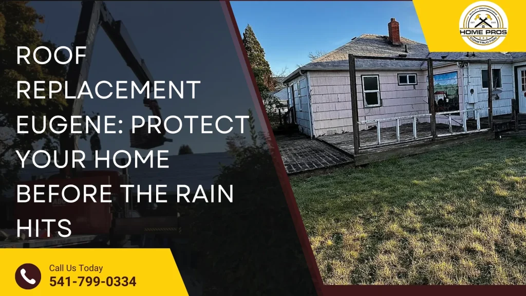Roof Replacement Eugene: Protect Your Home Before the Rain Hits