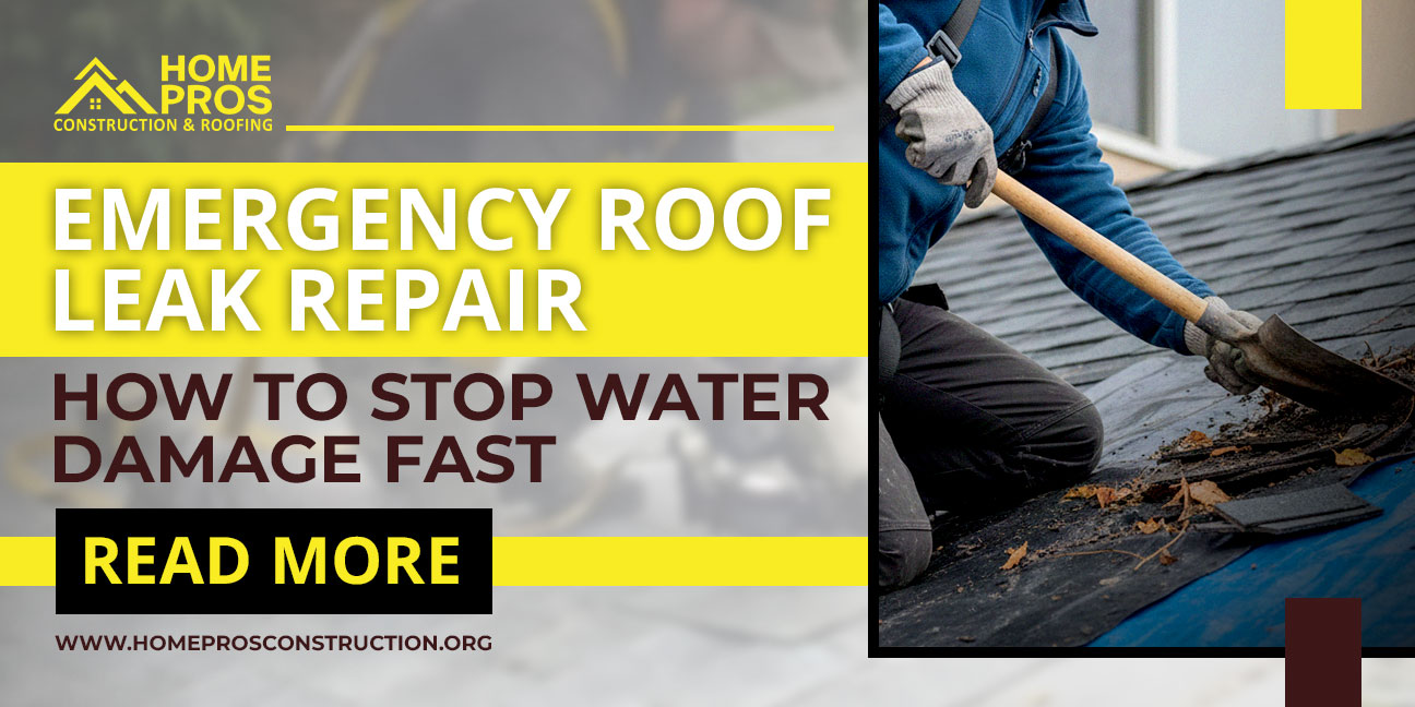 Emergency roof leak repair by HOME PROS CONSTRUCTION & ROOFING can stop water damage fast.