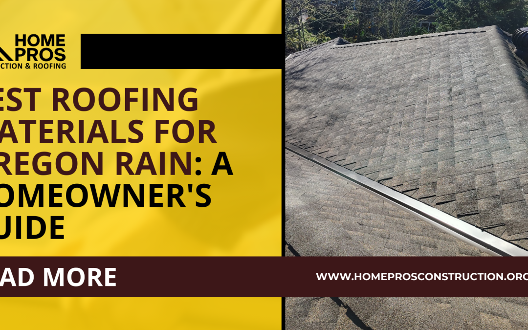 Best Roofing Materials for Oregon Rain: A Homeowner’s Guide