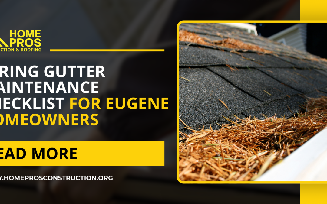 Spring Gutter Maintenance Checklist for Eugene Homeowners