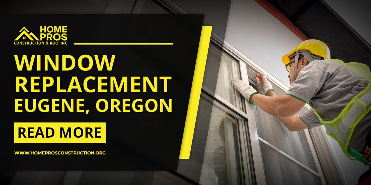 Window replacement in Eugene Oregon by Home Pros Construction & Roofing, showing a worker installing a new window.